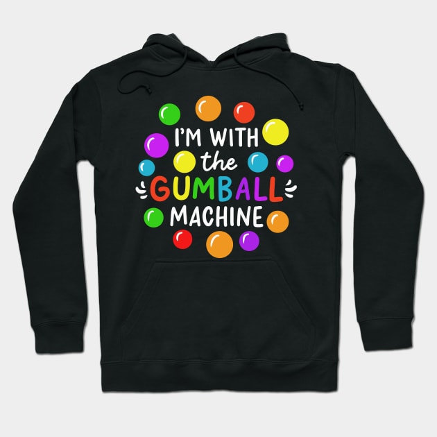 I'm With The Gumball Machine Hoodie by maxcode